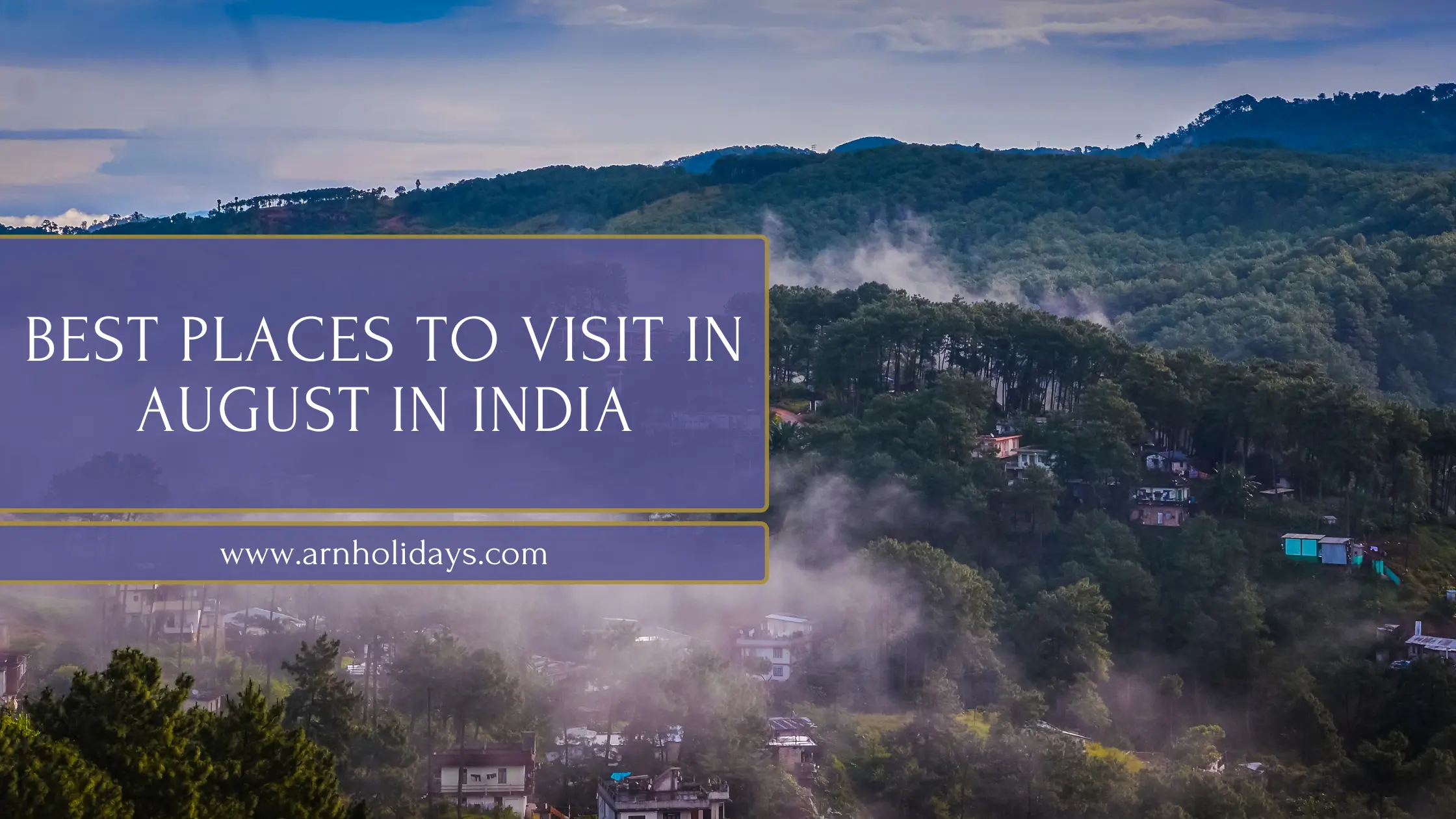 Best Places to Visit in August in India