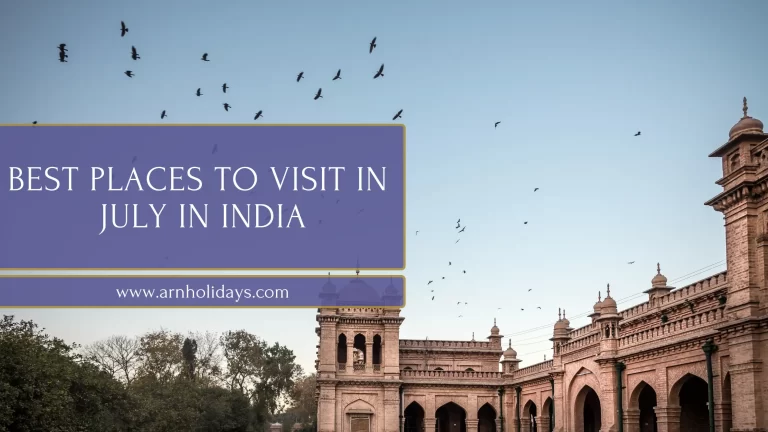 Best Places to Visit in July in India