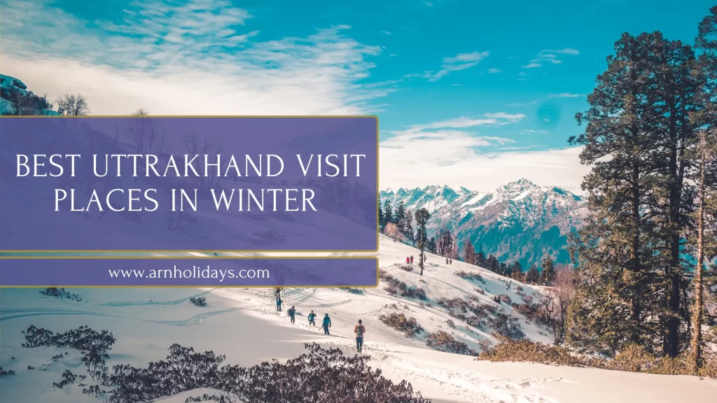 Best Uttrakhand Visit PLACES in Winter