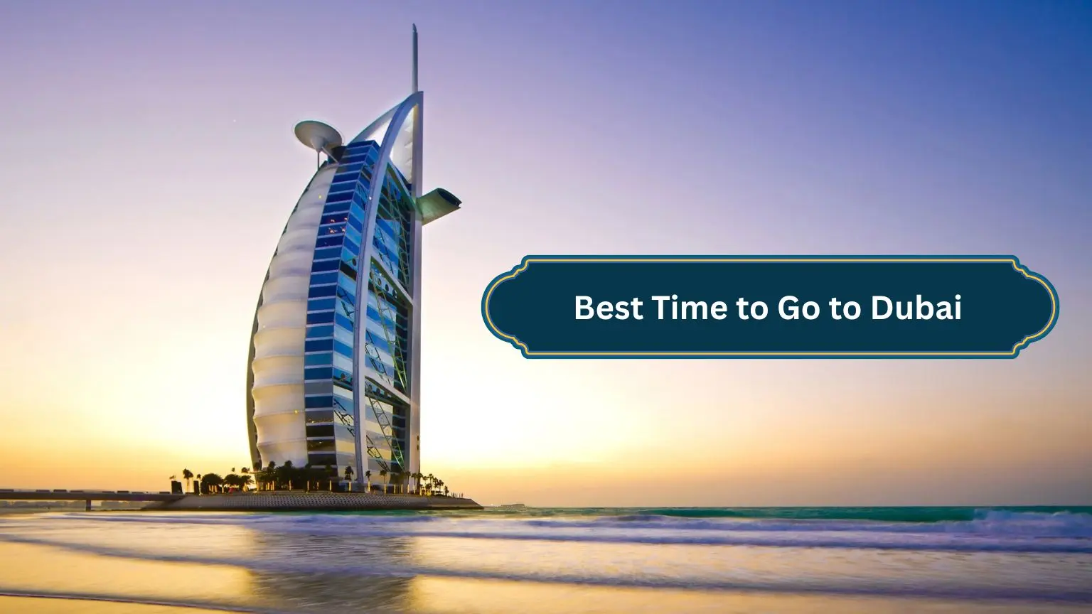 Best Time to Go to Dubai